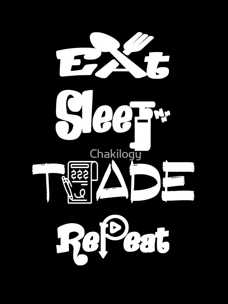 Copy of Eat sleep trade repeat,V3. by Chakilogy Unisex T-shirt, Sweatshirt, Hoodie, Long Sleeve Tee