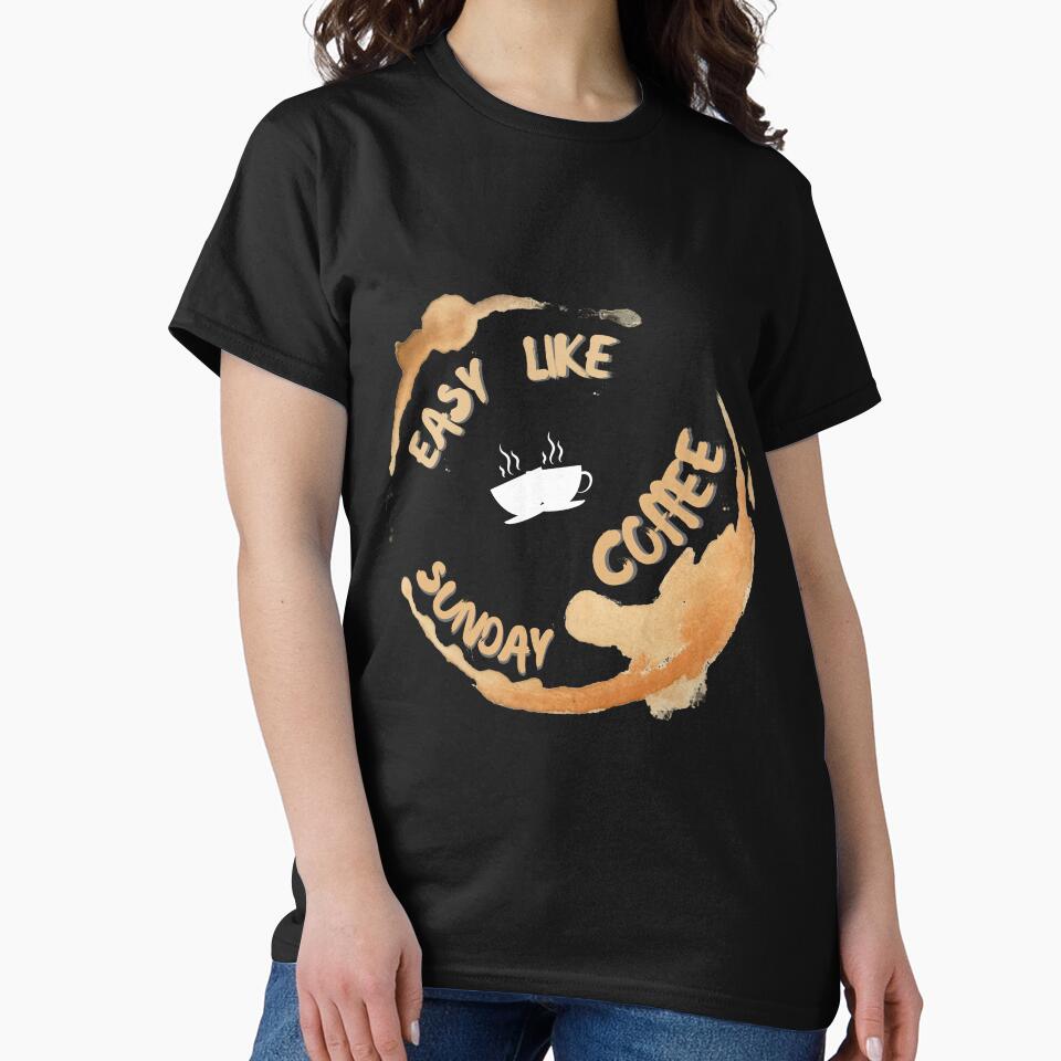 Copy of Easy like sunday coffee by NikkosDesigns Unisex T-shirt, Sweatshirt, Hoodie, Long Sleeve Tee